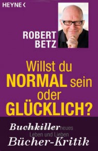 Willst Du normal sein oder glücklich?